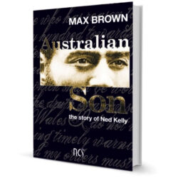 Australian Son: The Story of Ned Kelly by Max Brown 312 Page Hardcover Book